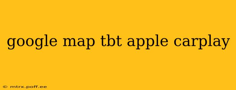 google map tbt apple carplay