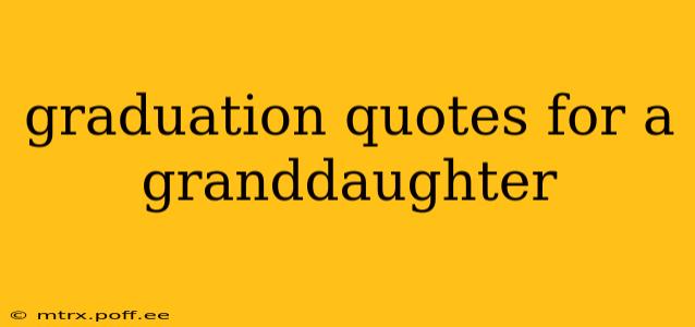 graduation quotes for a granddaughter