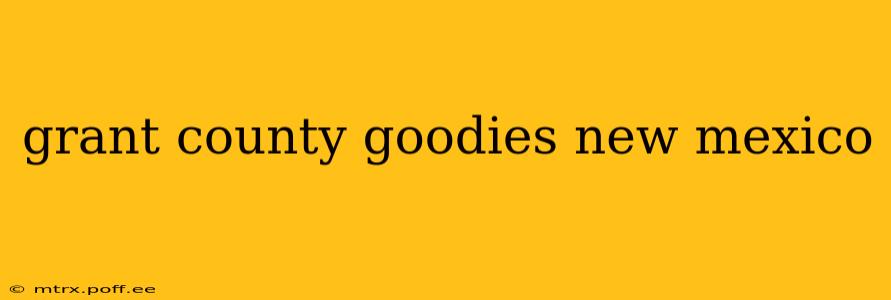 grant county goodies new mexico