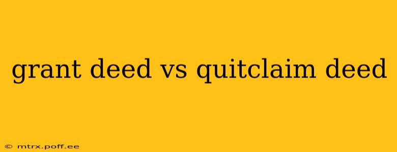 grant deed vs quitclaim deed