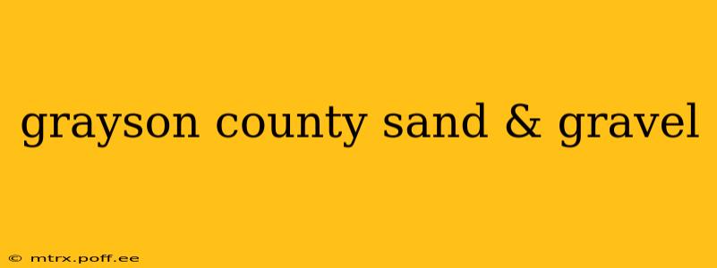 grayson county sand & gravel