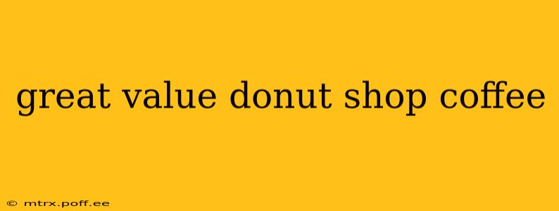 great value donut shop coffee