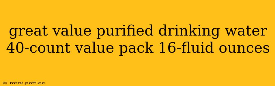 great value purified drinking water 40-count value pack 16-fluid ounces