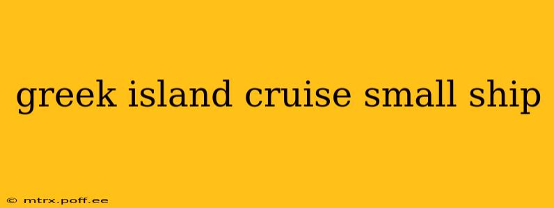 greek island cruise small ship
