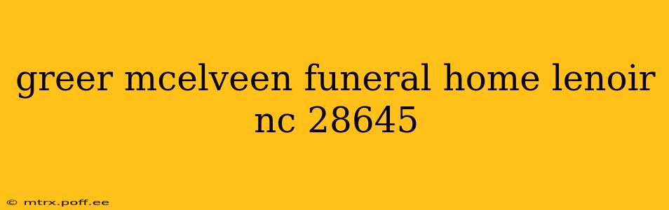 greer mcelveen funeral home lenoir nc 28645