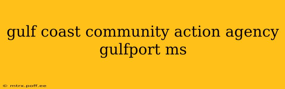 gulf coast community action agency gulfport ms