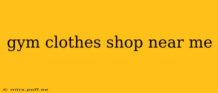 gym clothes shop near me