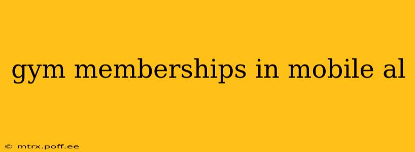 gym memberships in mobile al