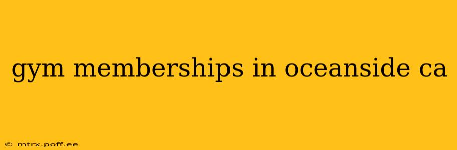 gym memberships in oceanside ca