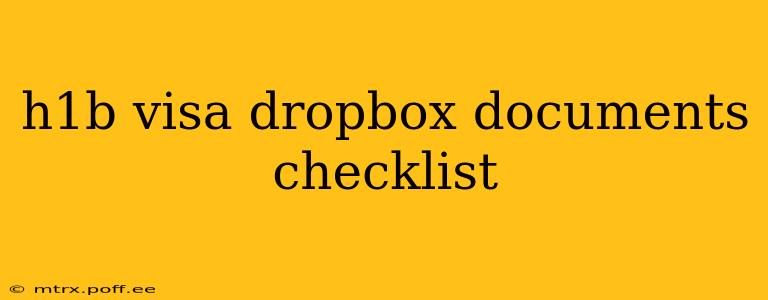 h1b visa dropbox documents checklist
