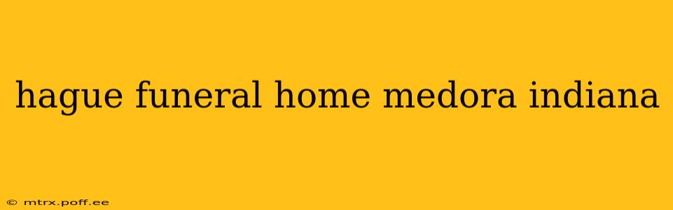 hague funeral home medora indiana