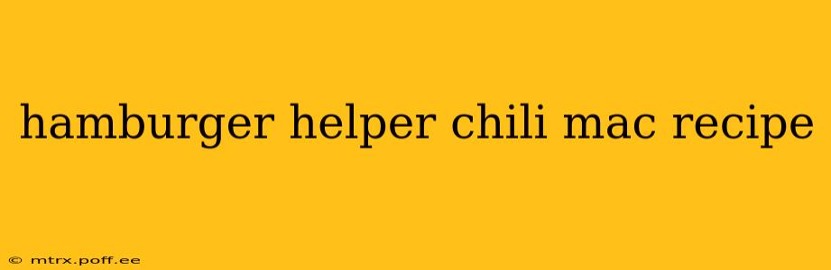 hamburger helper chili mac recipe