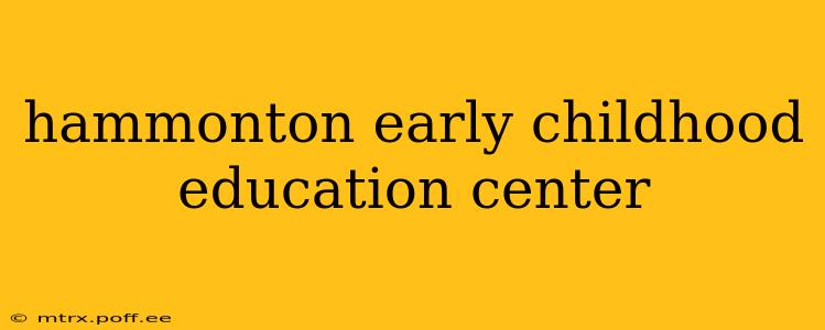 hammonton early childhood education center