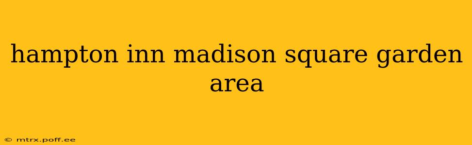 hampton inn madison square garden area