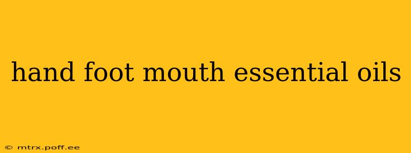 hand foot mouth essential oils