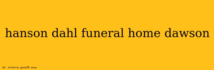 hanson dahl funeral home dawson