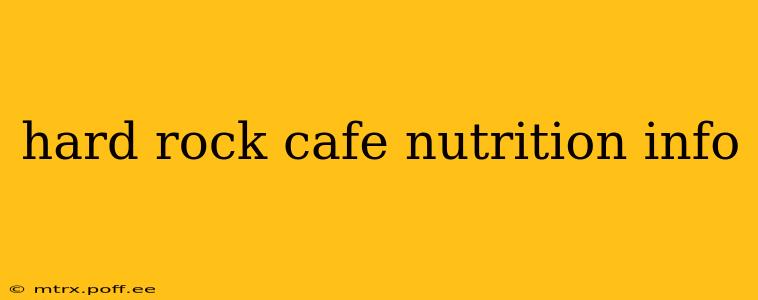 hard rock cafe nutrition info