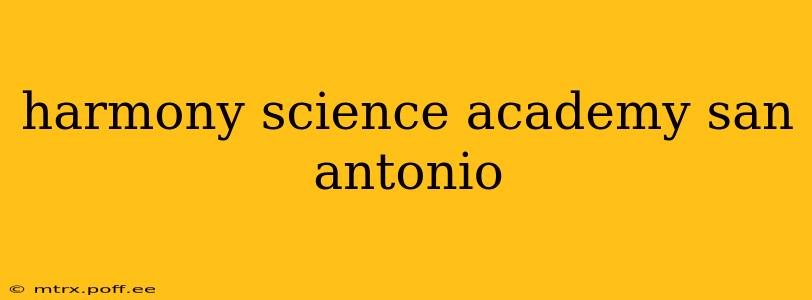 harmony science academy san antonio