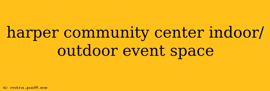 harper community center indoor/outdoor event space