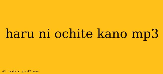 haru ni ochite kano mp3