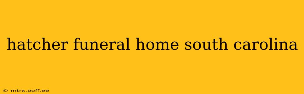 hatcher funeral home south carolina