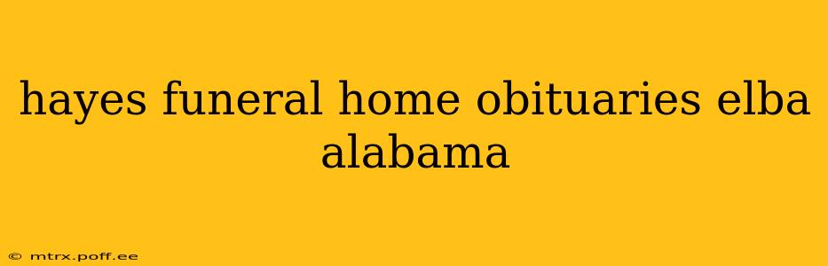 hayes funeral home obituaries elba alabama