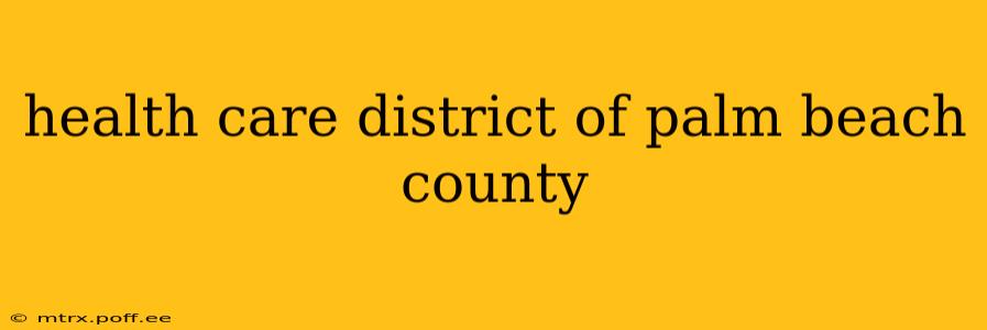 health care district of palm beach county