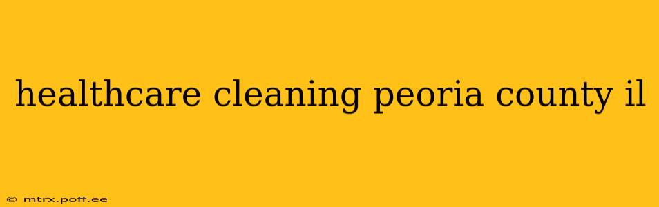 healthcare cleaning peoria county il