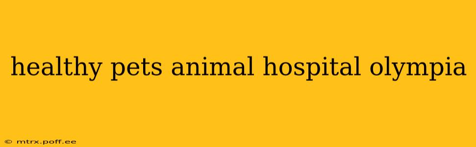 healthy pets animal hospital olympia