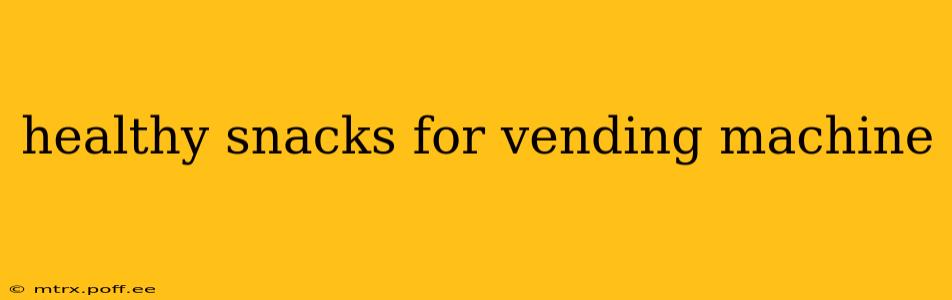 healthy snacks for vending machine