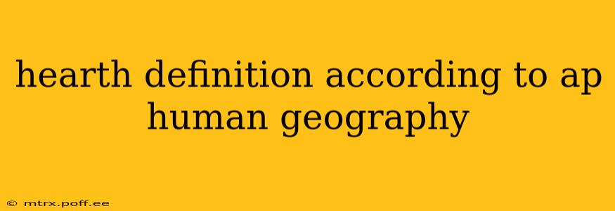 hearth definition according to ap human geography