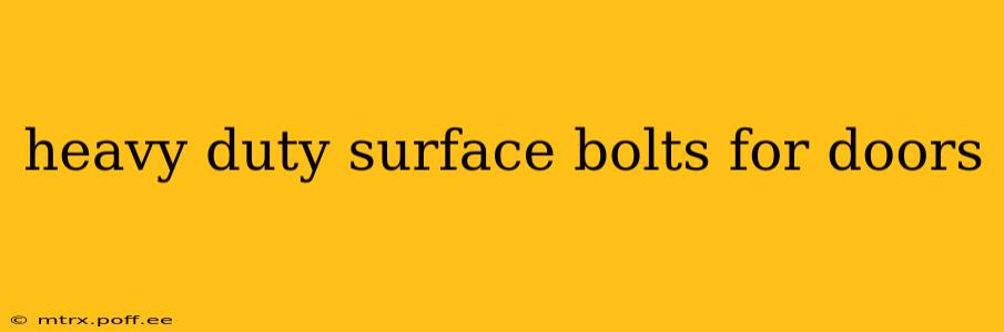 heavy duty surface bolts for doors