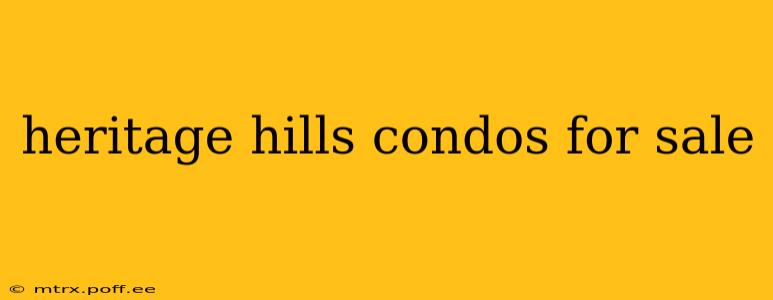 heritage hills condos for sale