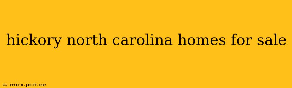 hickory north carolina homes for sale