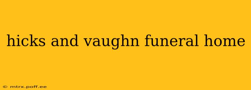 hicks and vaughn funeral home