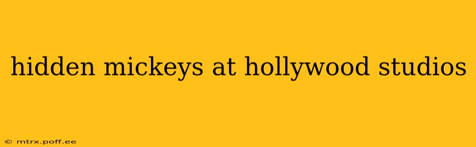 hidden mickeys at hollywood studios