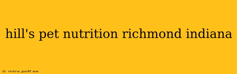 hill's pet nutrition richmond indiana