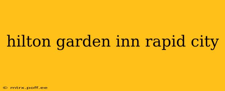 hilton garden inn rapid city