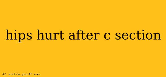 hips hurt after c section