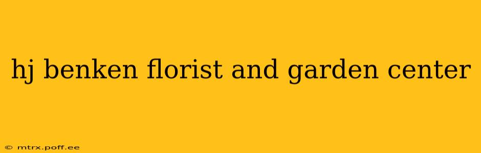 hj benken florist and garden center