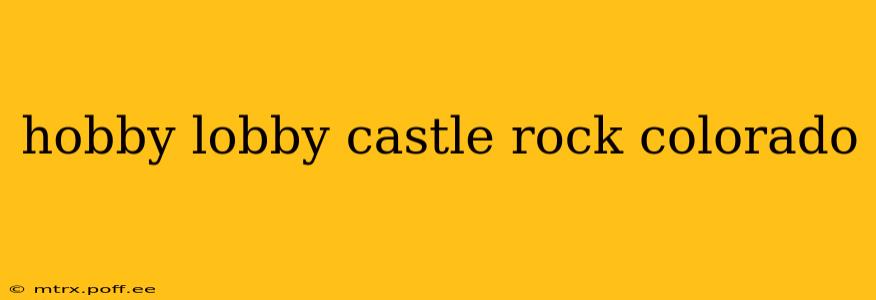 hobby lobby castle rock colorado