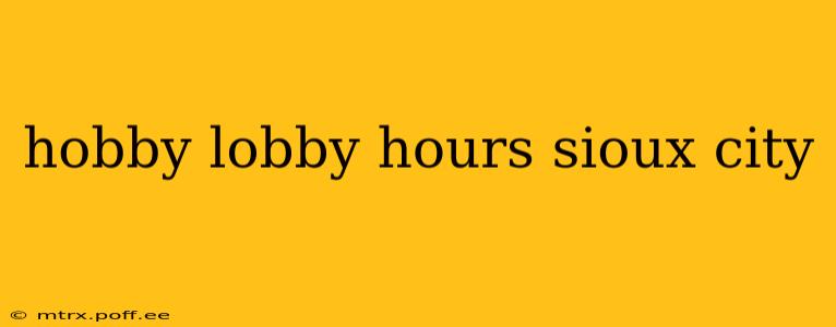 hobby lobby hours sioux city
