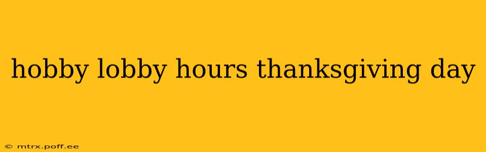 hobby lobby hours thanksgiving day