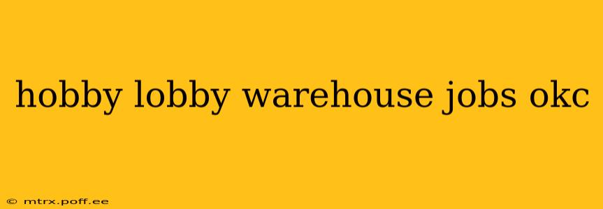 hobby lobby warehouse jobs okc