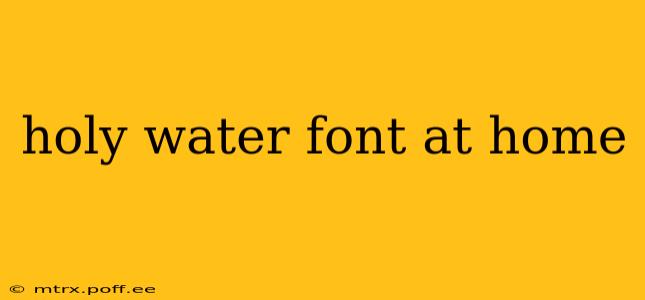 holy water font at home