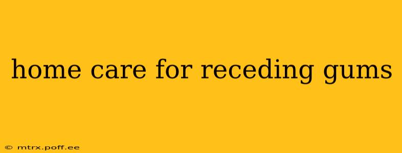 home care for receding gums
