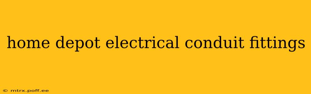 home depot electrical conduit fittings