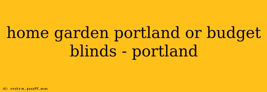 home garden portland or budget blinds - portland