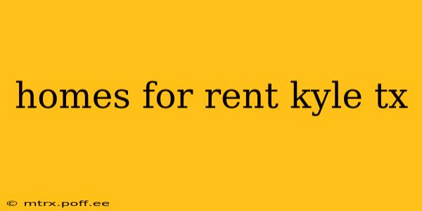 homes for rent kyle tx