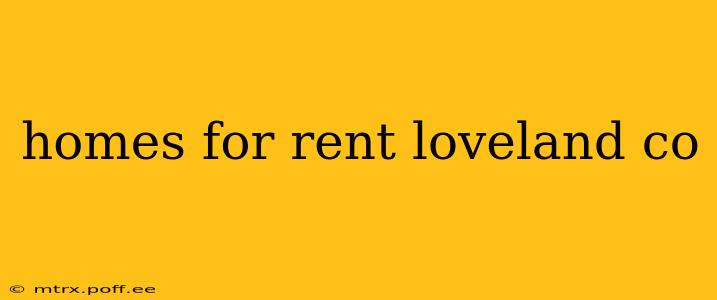 homes for rent loveland co